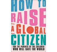 Anna Davidson How to Raise a Global Citizen (Tascabile)