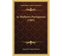 Anna De Castro Osorio As Mulheres Portuguesas (1905) (Tascabile)