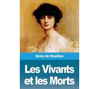 Anna De Noailles Les Vivants et les Morts (Tascabile)