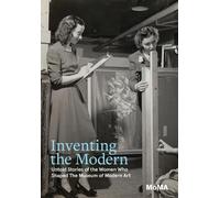 Ann Temkin – Inventing the Modern – Donne che plasmarono il Museum of Modern Art – Copertina rigida