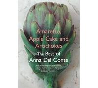 Anna Del Conte Amaretto, Apple Cake and Artichokes (Tascabile)