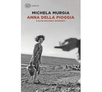 Anna della pioggia. E altri racconti ritrovati