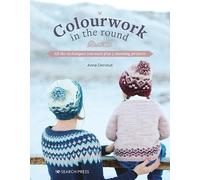 Anna Dervout Colourwork in the Round (Tascabile)