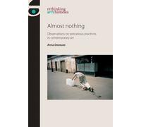Anna Dezeuze Almost Nothing (Tascabile) Rethinking Art's Histories