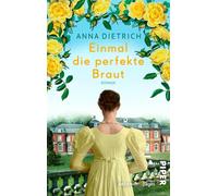 Anna Dietrich Einmal die perfekte Braut: Roman Regency-Romance für (Tascabile)
