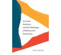 Anna Drake Activism, Inclusion, and the Challenges of Deliber (Copertina rigida)