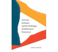 Anna Drake Activism, Inclusion, and the Challenges of Deliberative D (Tascabile)