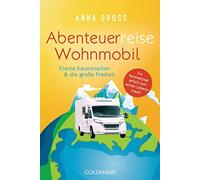 Anna Dross Abenteuerreise Wohnmobil: Kleine Katastrophen & die große (Tascabile)