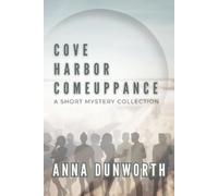 Anna Dunworth Cove Harbor Comeuppance (Tascabile) Cove Harbor Comeuppance