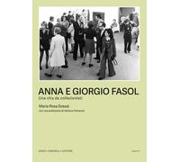 ANNA E GIORGIO FASOL. UNA VITA DA COLLEZIONISTI - SOSSAI MARIA ROSA - Dario
