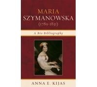 Anna E. Kijas Maria Szymanowska (1789-1831) (Copertina rigida)