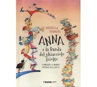 Anna e la banda del ghiacciolo sciolto. Ediz. illustrata