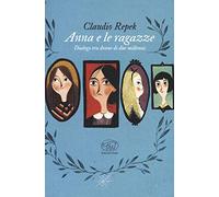 Anna e le ragazze. Dialogo tra donne di due millenni
