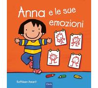 Libri Kathleen Amant - Anna E Le Sue Emozioni. Ediz. A Colori