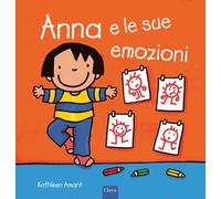 Anna e le sue emozioni. Ediz. a colori