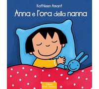 Anna e l'ora della nanna. Ediz. a colori