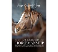 Anna Elizabeth Judd The Handbook of Horsemanship (Copertina rigida)