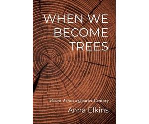Anna Elkins Elkins, Anna When We Become Trees (Tascabile)