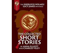 Anna Elliott Char The Collected Sherlock Holmes and Lucy James Shor (Tascabile)