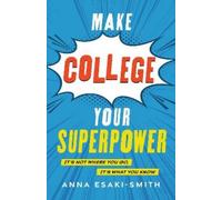 Anna Esaki-Smith Make College Your Superpower (Copertina rigida)