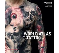 Anna Felicity Friedman The World Atlas of Tattoo (Tascabile)