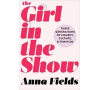 Anna Fields The Girl in the Show (Copertina rigida)