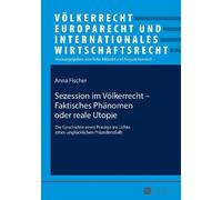 Anna Fischer Sezession im Voelkerrecht - Faktisches Phaenomen oder r (Tascabile)