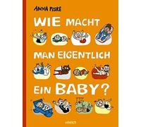 Anna Fiske Ina Kronenberge Wie macht man eigentlich ein Baby (Copertina rigida)