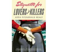 Anna Fitzgerald Healy Etiquette for Lovers and Killers (Copertina rigida)