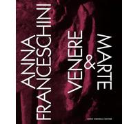 Anna Franceschini. Venere & Marte. Ediz. italiana e inglese