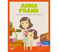 Anna Frank. La ragazza che non perse mai la speranza. Con Contenuto digitale per accesso online