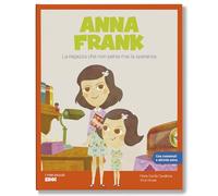 Anna Frank. La ragazza che non perse mai la speranza / Libro per bambini con contenuti e attività extra.