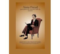 Anna Freud - para quem não entende nada do assunto