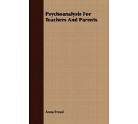 Anna Freud Psychoanalysis For Teachers And Parents (Tascabile)