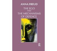 Anna Freud The Ego and the Mechanisms of Defence (Tascabile)