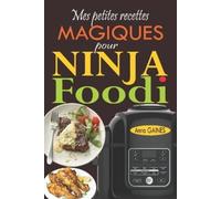 Anna Gaines Mes petites recettes magiques pour Ninja Foodi (Tascabile)