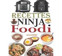 Anna GAINES Recettes Ninja Foodi: Le guide du débutant et l’ultime c (Tascabile)