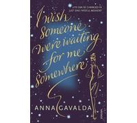 Anna Gavalda I Wish Someone Were Waiting for Me Somewhere (Tascabile)