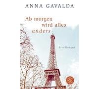 Anna Gavalda Ina Kronenberge Ab morgen wird alles anders: Erzählunge (Tascabile)