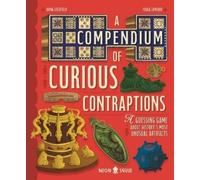 Anna Goldfield A Compendium of Curious Contraptions (Copertina rigida)