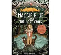 Anna Goodall Maggie Blue and the Lost Child (Copertina rigida)