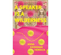 Anna Goodman Herrick A Speaker is a Wilderness (Tascabile)