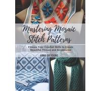 Anna Gr Young Mastering Mosaic Stitch Patterns (Tascabile)