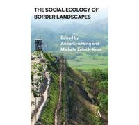 Anna Grichting The Social Ecology of Border Landscapes (Copertina rigida)