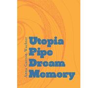 Anna Gurton-Wachter Utopia Pipe Dream Memory (Tascabile)