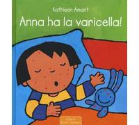 Anna ha la varicella! Ediz. illustrata