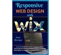 Anna Harrigan Responsive Web Design with WIX (Tascabile)