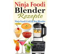 Anna Heinz Ninja Foodi Blender Rezepte (Tascabile)