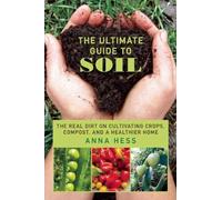 Anna Hess The Ultimate Guide to Soil (Tascabile)