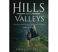 Anna Huerta Hills and Valleys a Journey Through Healing After an Aff (Tascabile)